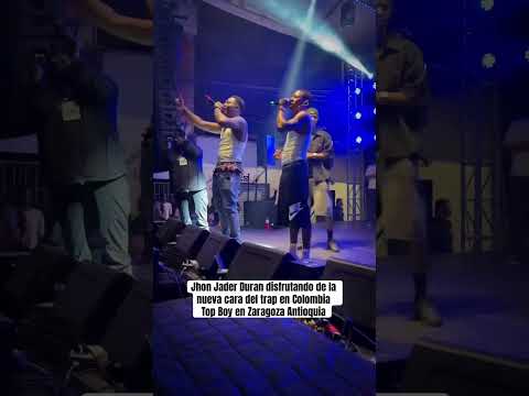 JHON JADER DURÁN CON TOP BOY LQ NUEVA CARA DEL TRAP EN COLOMBIA EN ZARAGOZA ANTIOQUIA #jhonduran