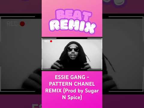 ESSIE GANG - PATTERN CHANEL REMIX (Prod by Sugar N Spice)  ( ˘▽˘)っ♨