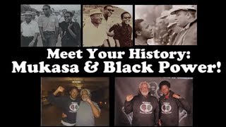 Meet Your History: Mukasa & Black Power