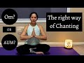 How To Chant Om Aum Mantra Chanting