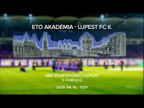 ETO Akadémia - Újpest FC II., NBIII. Észak-Nyugati csoport, 3. forduló