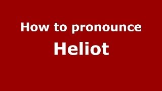 How to pronounce Heliot
