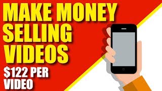 Make Money Selling Videos Online 📷 ($122 Per Video)