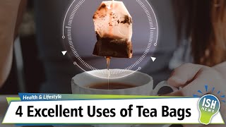 4 Excellent Uses of Tea Bags