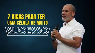 7 DICAS PARA TER UMA CÉLULA DE MUITO SUCESSO | Bruno Monteiro