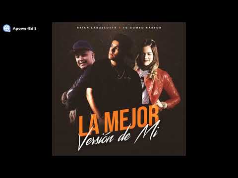 Tu Combo Kabrón Ft Brian Lanzelotta - La Mejor Versión De Mi (Julio 2019)