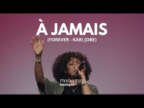 À jamais (Forever - Kari Jobe) Momentum Musique feat Laetitia Perraud