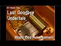 Last Goodbye/Undertale [Music Box]