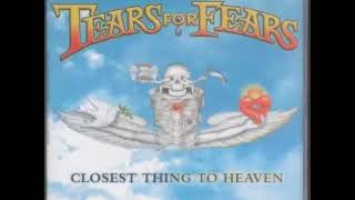 Tears For Fears - Closest Thing To Heaven