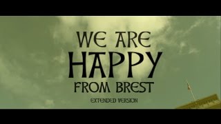 We are Happy from Brest (Extended Version)