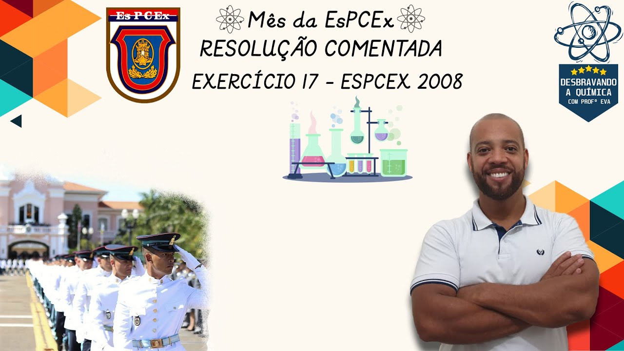 Resolução Comentada - Questão 17 EsPCEx 2008 | Prof. Eva - Química