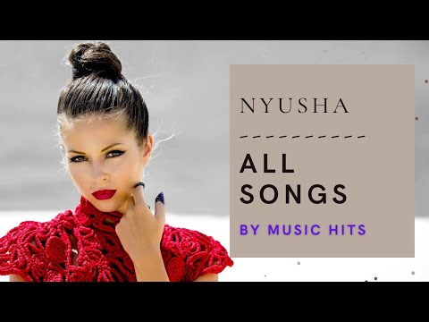 All Songs of NYUSHA/НЮША | Best Hits Collection