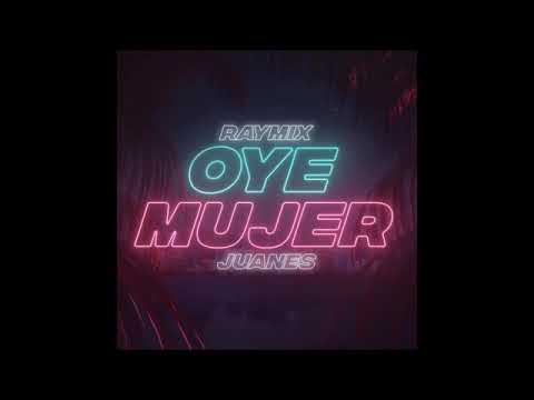 Raymix ft.Juanes - Oye Mujer