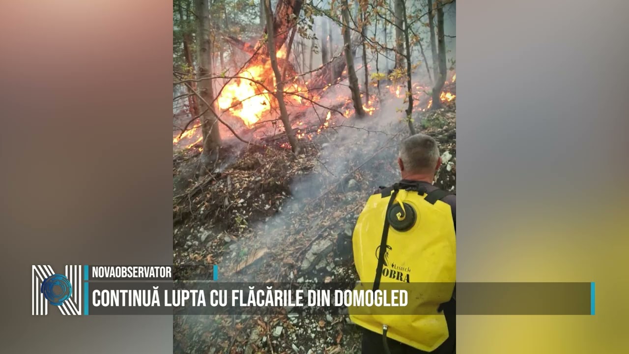 Continuă lupta cu flăcările din Domogled