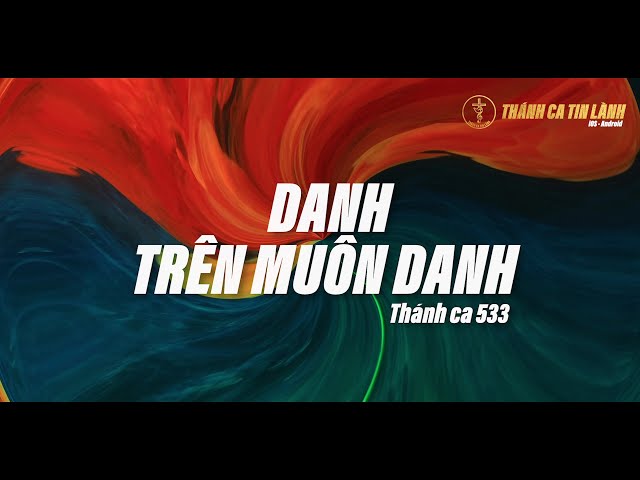THÁNH CA 533 | DANH TRÊN HẾT MUÔN DANH | KARAOKE THÁNH CA TIN LÀNH