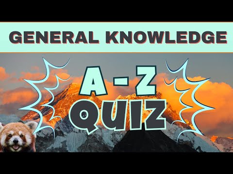 General Knowledge A to Z Trivia: Ultimate Alphabet Quiz No. 19