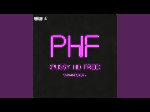 PHF (Pussy Ho Free)