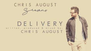 Chris August - Delivery (Official Lyric Video)