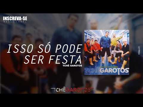 ISSO SÓ PODE SER FESTA (A Gang Da Vanera) - Tchê Garotos