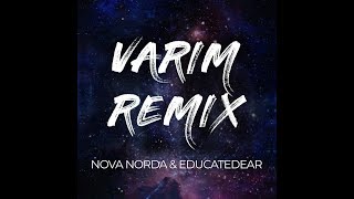 Nova Norda - Varım (educatedear Remix)