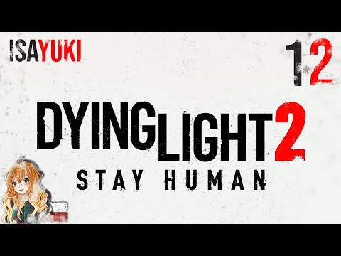 Dying Light 2: Stay Human PL - odc. 12 – Pierwsze spotkanie z Aitorem i Hubertem - 4K60
