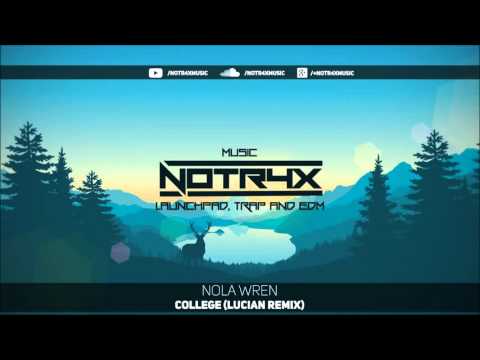 Nola Wren - College (Lucian Remix) ♫
