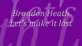 Let's Make It Last (Lyrics) - Brandon Heath