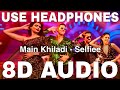 Main Khiladi 8D Audio Selfiee Akshay Kumar Emraan Hashmi Nushrratt Bharuccha Diana Penty