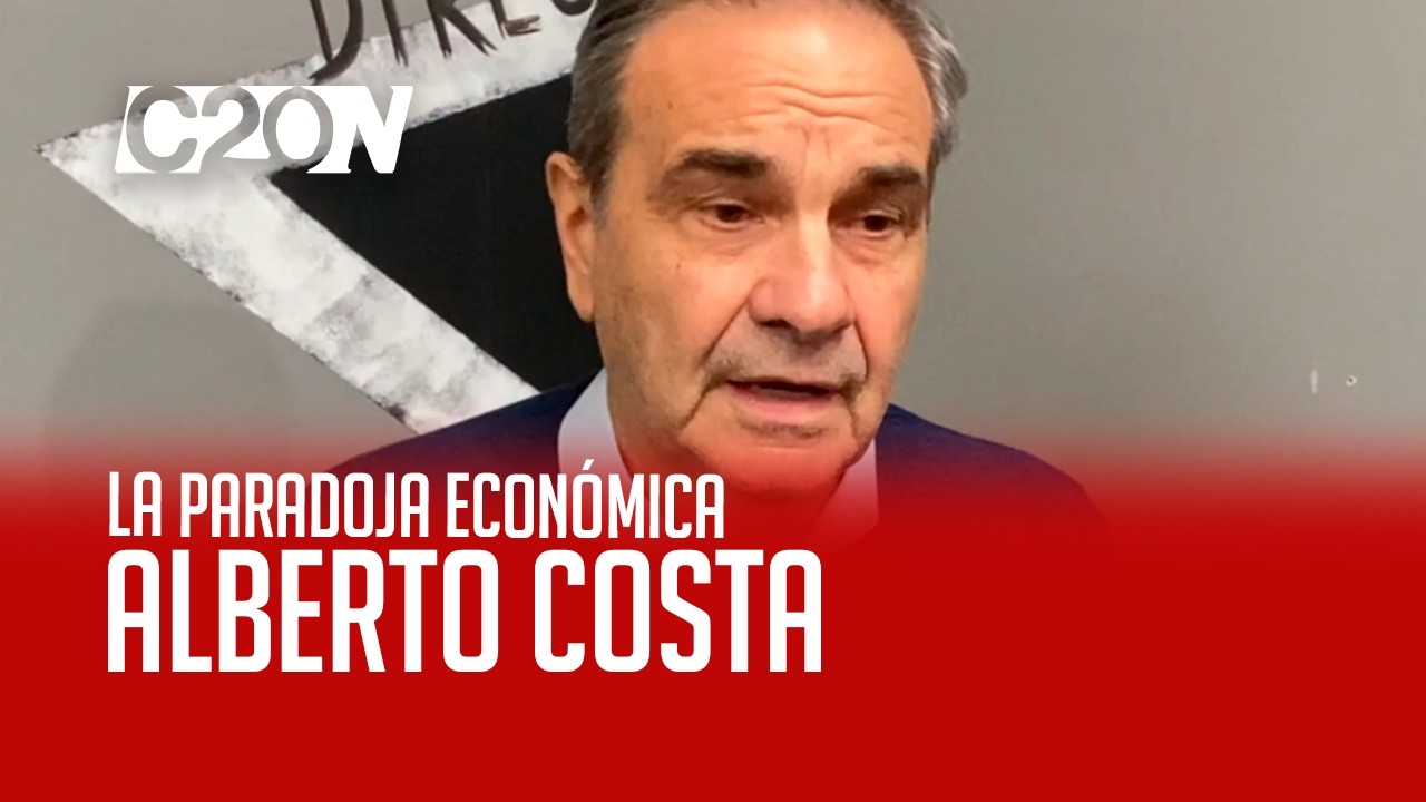 C20 Noticias | La paradoja económica - Alberto Costa