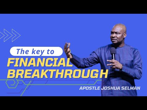 The Key to Financial Breakthrough  - Apostle Joshua Selman