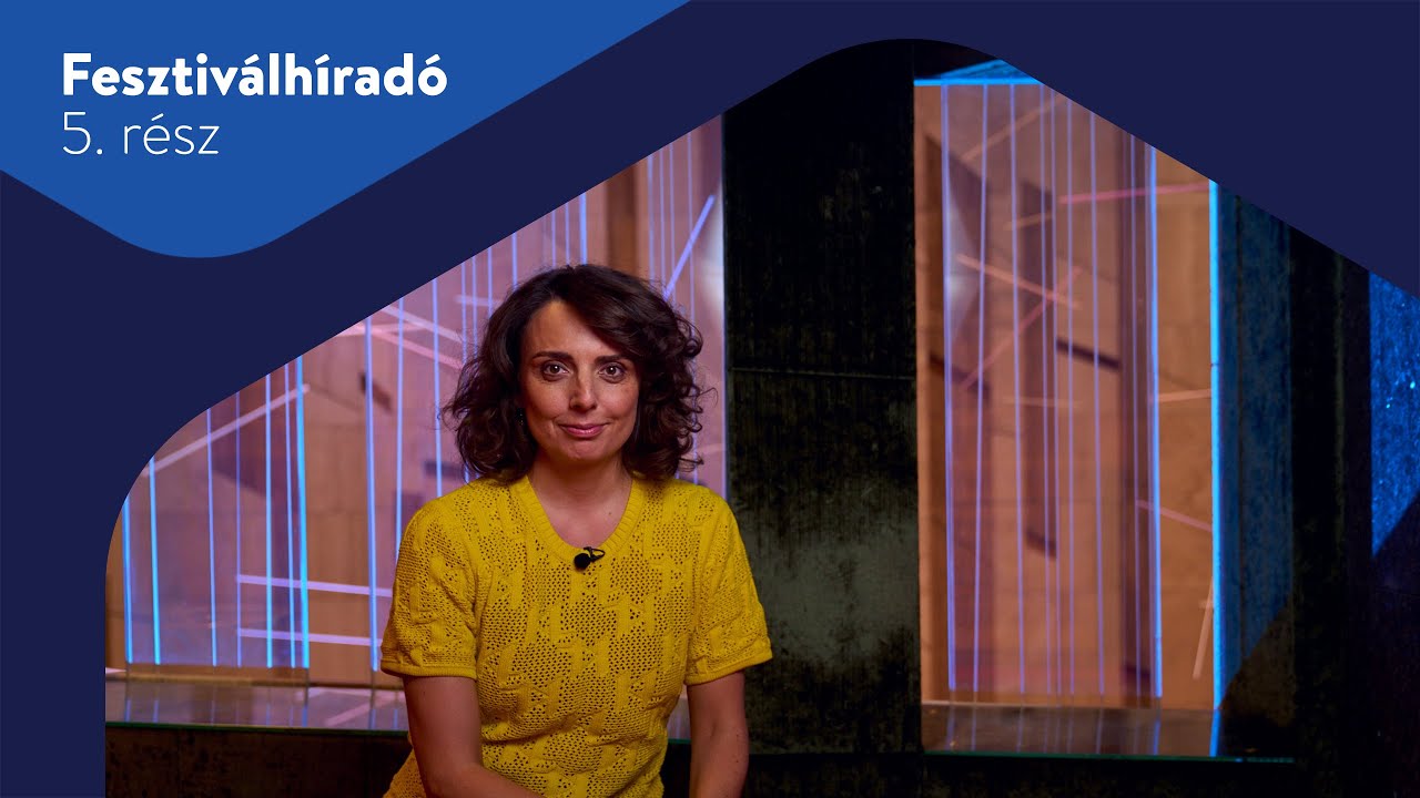 Fesztiválhíradó / 5. rész