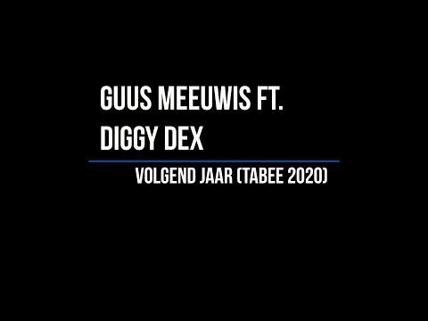 Guus Meeuwis ft. Diggy Dex - Volgend Jaar (Tabee 2020) - Lyrics