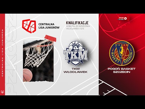 TKM Włocławek - Pogoń Basket Szczecin (CLJ)