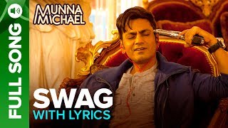 Swag - Full Song with Lyrics | Munna Michael | Nawazuddin Siddiqui & Tiger Shroff