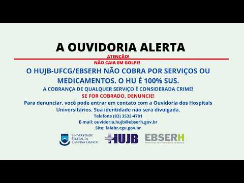 HUJB-UFCG/Ebserh não realiza cobrança de nenhum serviço!