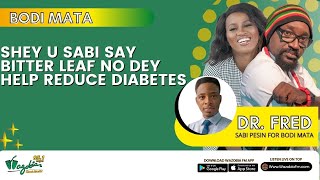 Shey U Sabi Say Bitter Leaf No Dey Help Reduce Diabetes?