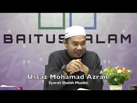 20191105 Ustaz Mohamad Azraie : Syarah Shahih Muslim