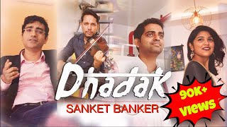 Dhadak | Title Track | Ajay Atul | Cover by Sanket Banker | New Song 2018