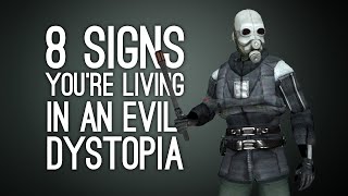 8 Signs You&#39;re Living in an Evil Dystopia