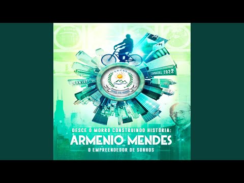 Desce o Morro Construindo História: Armenio Mendes, o Empreendedor de Sonhos (Carnaval 2022)