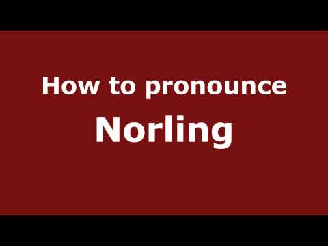 How to Pronounce Norling - PronounceNames.com