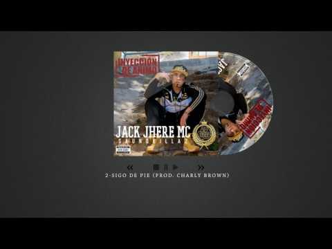 Jack Jhere Mc - SIGO DE PIE ( Prod  Charly Brown)