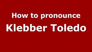 How to pronounce Klebber Toledo