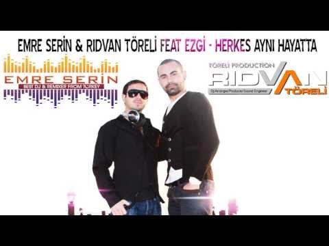 Emre Serin & Rıdvan Töreli Ft. Ezgi | Herkes Aynı Hayatta | 2013