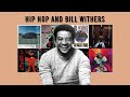 Hip Hop’s Obsession With Bill Withers