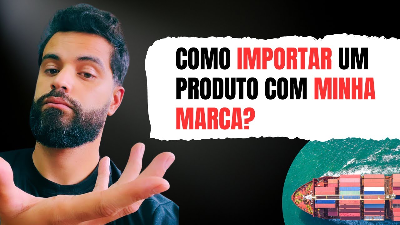 Como importar um produto com marca própria?