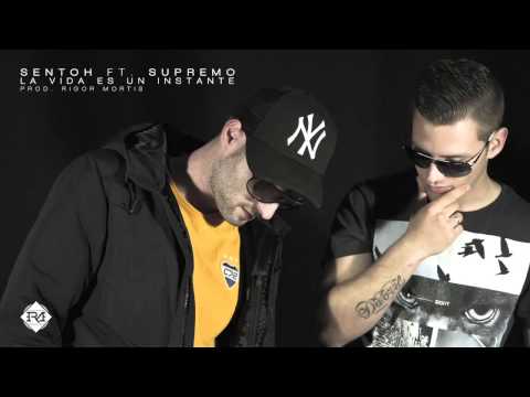 Sentoh feat. Supremo - La vida es un instante (Prod. Rigor Mortis)