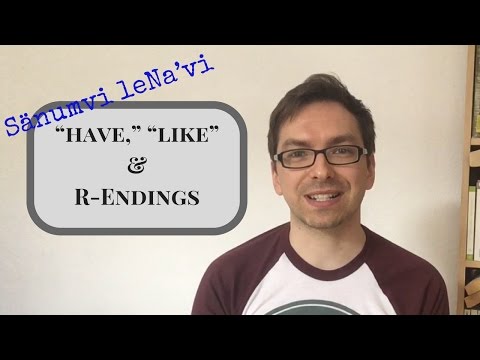 Sänumvi – Na'vi lesson 3: “have” & “like” (R-endings)