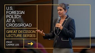 USAWC Prof. Carrie Lee -  Great Decisions Lecture - US Foreign Policy at a Crossroad - Jan. 31, 2025