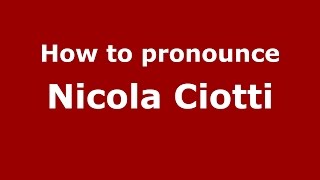 How to pronounce Nicola Ciotti